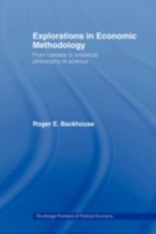 Explorations in Economic Methodology : From Lakatos to Empirical Philosophy of Science