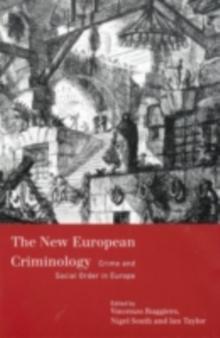 The New European Criminology : Crime and Social Order in Europe