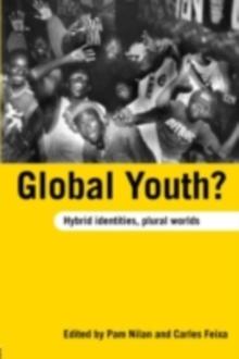 Global Youth? : Hybrid Identities, Plural Worlds