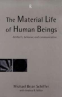 The Material Life of Human Beings : Artifacts, Behavior and Communication