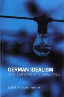 German Idealism : Contemporary Perspectives