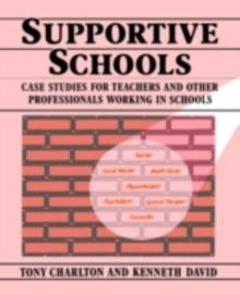 Supportive Schools : Case Studies for Teachers and Other Professionals Working in Schools