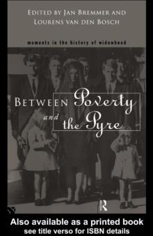 Between Poverty and the Pyre : Moments in the History of Widowhood