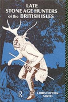 Late Stone Age Hunters of the British Isles