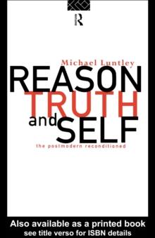 Reason, Truth and Self : The Postmodern Reconditioned