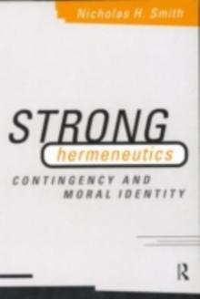 Strong Hermeneutics : Contingency and Moral Identity