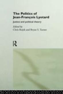 The Politics of Jean-Francois Lyotard : Justice and Political Theory