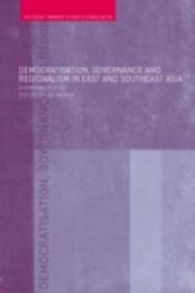 Democratisation, Governance and Regionalism in East and Southeast Asia : A Comparative Study