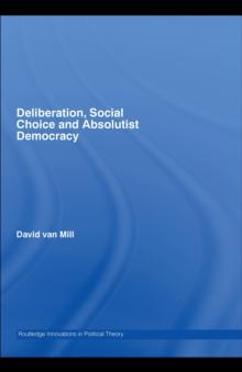 Deliberation, Social Choice and Absolutist Democracy