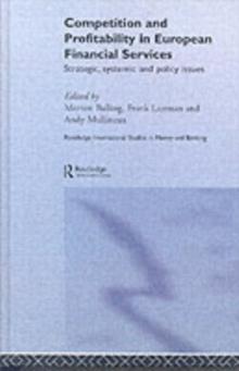 Competition and Profitability in European Financial Services : Strategic, Systemic and Policy Issues