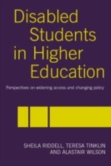 Disabled Students in Higher Education : Perspectives on Widening Access and Changing Policy