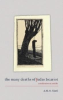 The Many Deaths of Judas Iscariot : A Meditation on Suicide