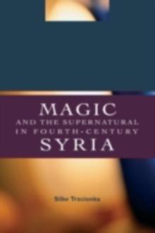 Magic and the Supernatural in Fourth Century Syria