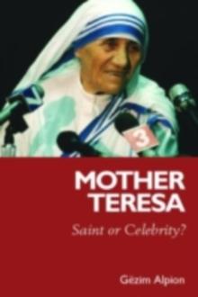 Mother Teresa : Saint or Celebrity?