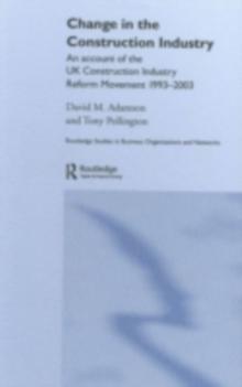 Change in the Construction Industry : An Account of the UK Construction Industry Reform Movement 1993-2003