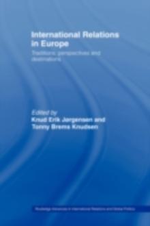 International Relations in Europe : Traditions, Perspectives and Destinations