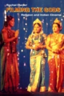 Filming the Gods : Religion and Indian Cinema