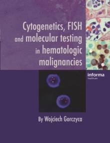 Cytogenetics, FISH and Molecular Testing in Hematologic Malignancies