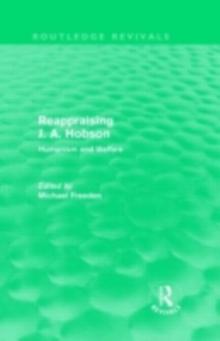 Reappraising J. A. Hobson (Routledge Revivals) : Humanism and Welfare