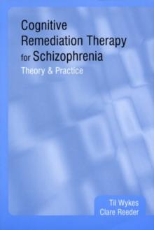 Cognitive Remediation Therapy for Schizophrenia : Theory and Practice