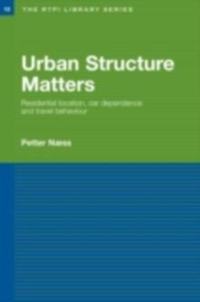 Urban Structure Matters : Residential Location, Car Dependence and Travel Behaviour