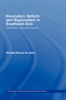 Revolution, Reform and Regionalism in Southeast Asia : Cambodia, Laos and Vietnam