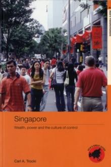 Singapore : Wealth, Power and the Culture of Control