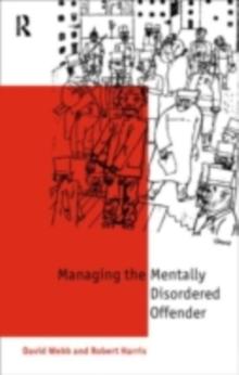 Mentally Disordered Offenders : Managing People Nobody Owns