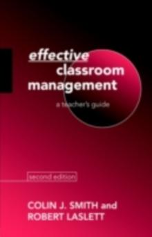 Effective Classroom Management : A Teacher's Guide