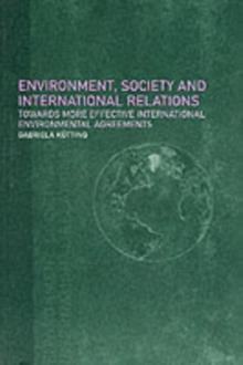 Environment, Society and International Relations : Towards More Effective International Agreements