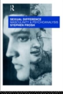 Sexual Difference : Masculinity and Psychoanalysis