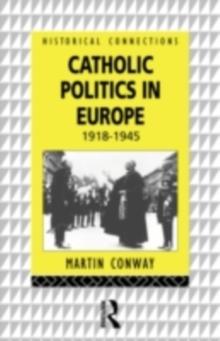 Catholic Politics in Europe, 1918-1945