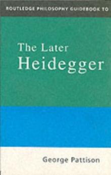 Routledge Philosophy Guidebook to the Later Heidegger