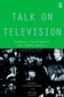 Talk on Television : Audience Participation and Public Debate