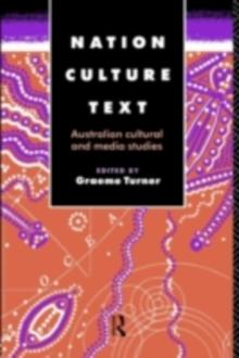 Nation, Culture, Text : Australian Cultural and Media Studies