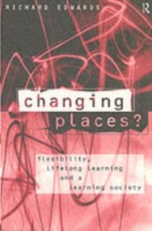 Changing Places? : Flexibility, Lifelong Learning and a Learning Society