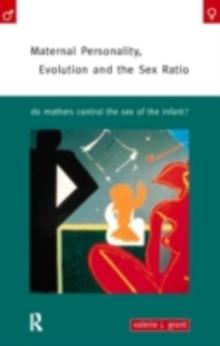 Maternal Personality, Evolution and the Sex Ratio : Do Mothers Control the Sex of the Infant?