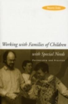 Working with Families of Children with Special Needs : Partnership and Practice