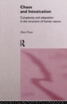 Chaos and Intoxication : Complexity and Adaptation in the Structure of Human Nature