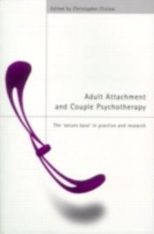 Adult Attachment and Couple Psychotherapy : The 'Secure Base' in Practice and Research