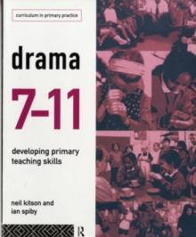 Drama 7-11 : Developing Primary Teaching Skills