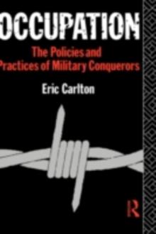 Occupation : The Policies and Practices of Military Conquerors