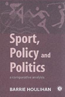 Sport, Policy and Politics : A Comparative Analysis