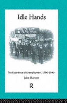 Idle Hands : The Experience of Unemployment, 1790-1990