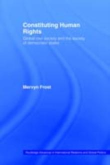 Constituting Human Rights : Global Civil Society and the Society of Democratic States