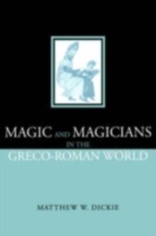 Magic and Magicians in the Greco-Roman World