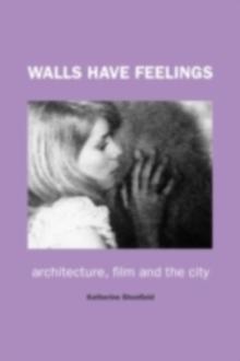 Walls Have Feelings : Architecture, Film and the City