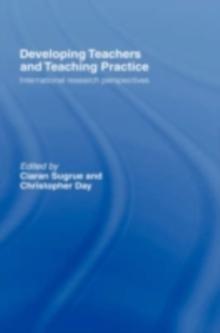 Developing Teachers and Teaching Practice : International Research Perspectives