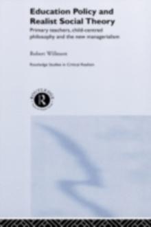 Education Policy and Realist Social Theory : Primary Teachers, Child-Centred Philosophy and the New Managerialism