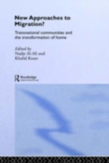 New Approaches to Migration? : Transnational Communities and the Transformation of Home